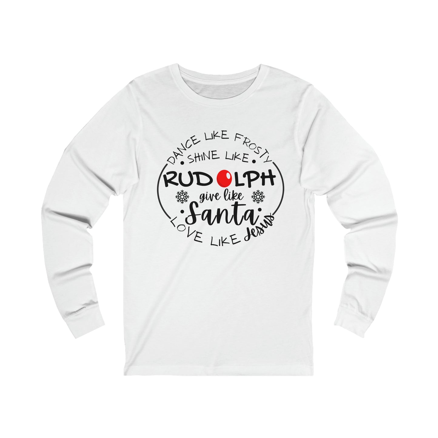 Dance Like Frosty Shine Like Rudolph Give Like Santa Love Like Jesus Shirt